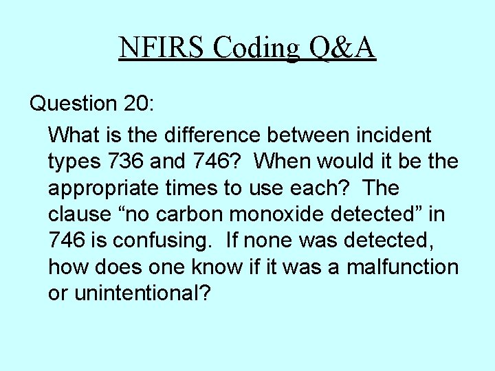 NFIRS Coding Q&A Question 20: What is the difference between incident types 736 and NFIRS Coding Q&A Question 20: What is the difference between incident types 736 and