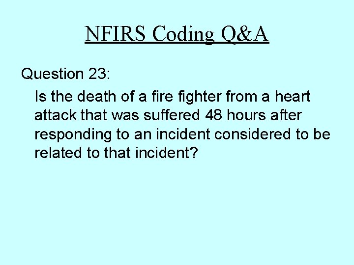 NFIRS Coding Q&A Question 23: Is the death of a fire fighter from a NFIRS Coding Q&A Question 23: Is the death of a fire fighter from a