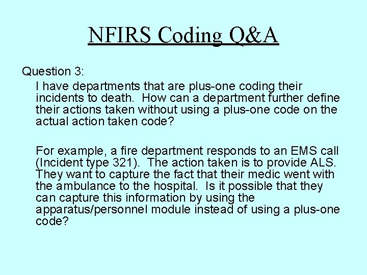 NFIRS Coding Q&A Question 3: I have departments that are plus-one coding their incidents NFIRS Coding Q&A Question 3: I have departments that are plus-one coding their incidents
