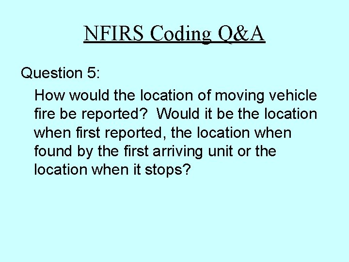 NFIRS Coding Q&A Question 5: How would the location of moving vehicle fire be NFIRS Coding Q&A Question 5: How would the location of moving vehicle fire be