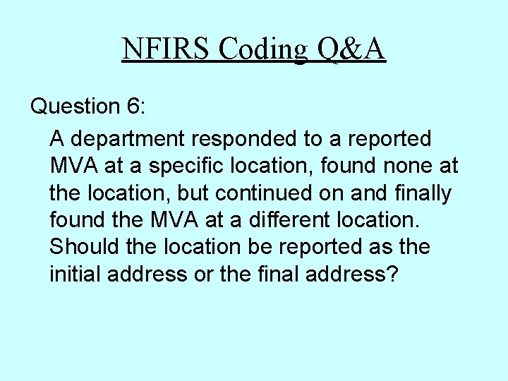 NFIRS Coding Q&A Question 6: A department responded to a reported MVA at a NFIRS Coding Q&A Question 6: A department responded to a reported MVA at a
