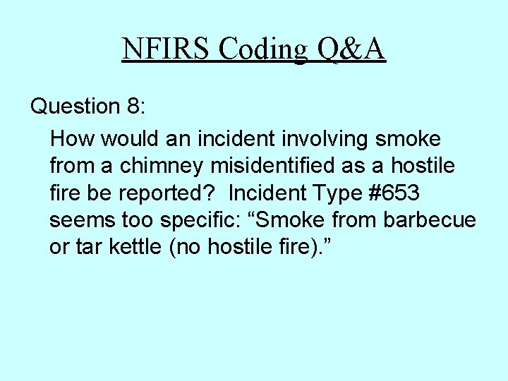 NFIRS Coding Q&A Question 8: How would an incident involving smoke from a chimney NFIRS Coding Q&A Question 8: How would an incident involving smoke from a chimney