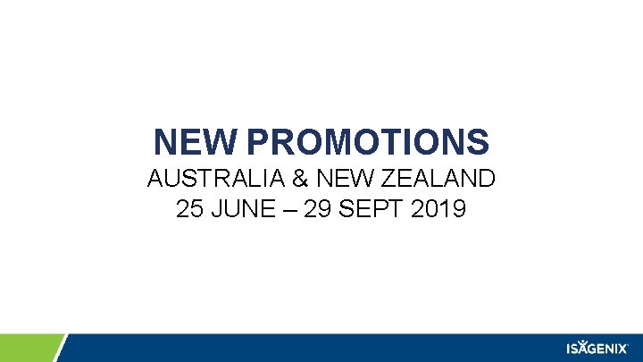 NEW PROMOTIONS AUSTRALIA & NEW ZEALAND 25 JUNE – 29 SEPT 2019 