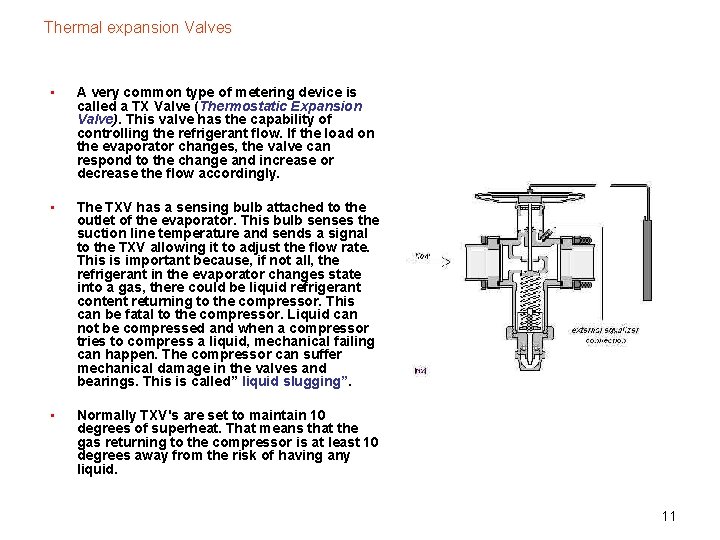 Thermal expansion Valves • A very common type of metering device is called a