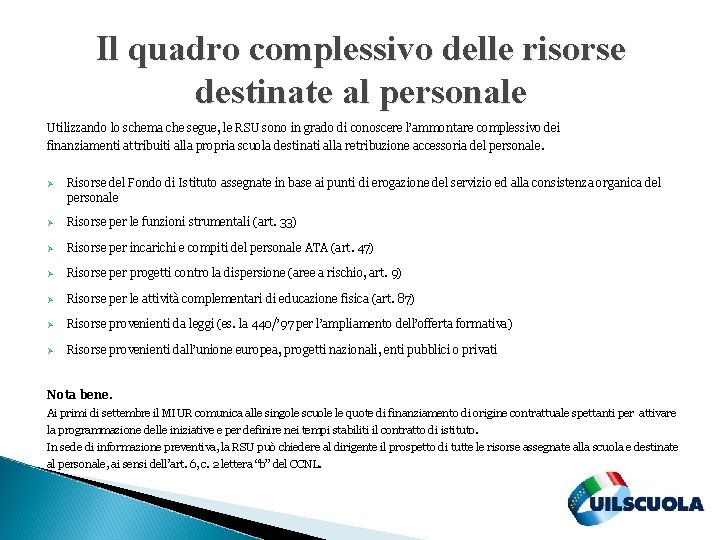 Il quadro complessivo delle risorse destinate al personale Utilizzando lo schema che segue, le