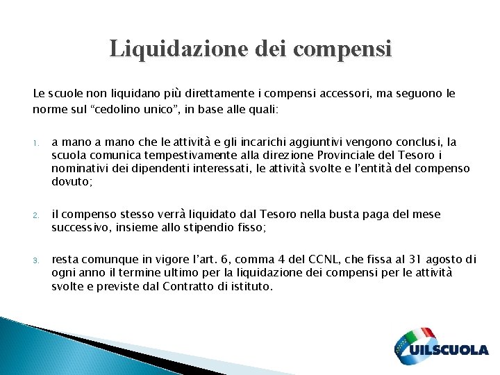 Liquidazione dei compensi Le scuole non liquidano più direttamente i compensi accessori, ma seguono