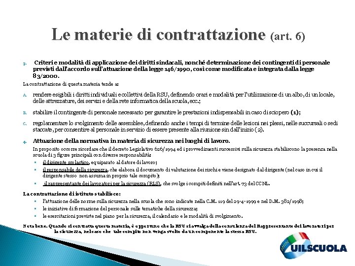 Le materie di contrattazione (art. 6) 3. Criteri e modalità di applicazione dei diritti