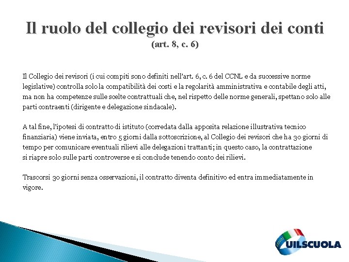 Il ruolo del collegio dei revisori dei conti (art. 8, c. 6) Il Collegio