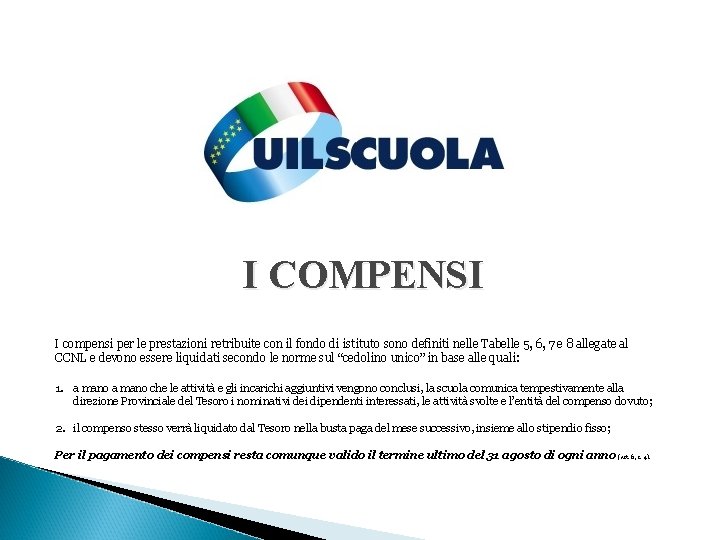 I COMPENSI I compensi per le prestazioni retribuite con il fondo di istituto sono