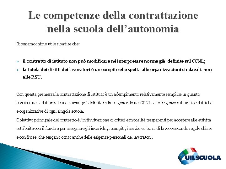 Le competenze della contrattazione nella scuola dell’autonomia Riteniamo infine utile ribadire che: Ø il