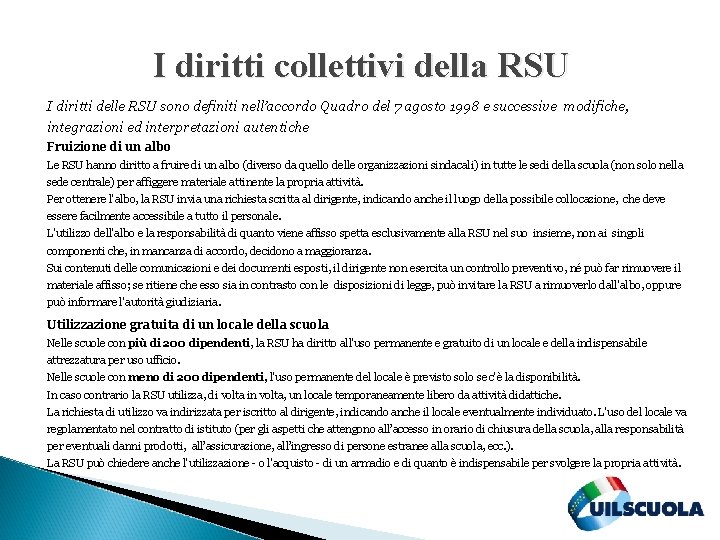 I diritti collettivi della RSU I diritti delle RSU sono definiti nell’accordo Quadro del