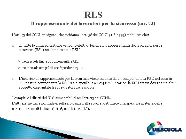 RLS Il rappresentante dei lavoratori per la sicurezza (art. 73) L’art. 73 del CCNL
