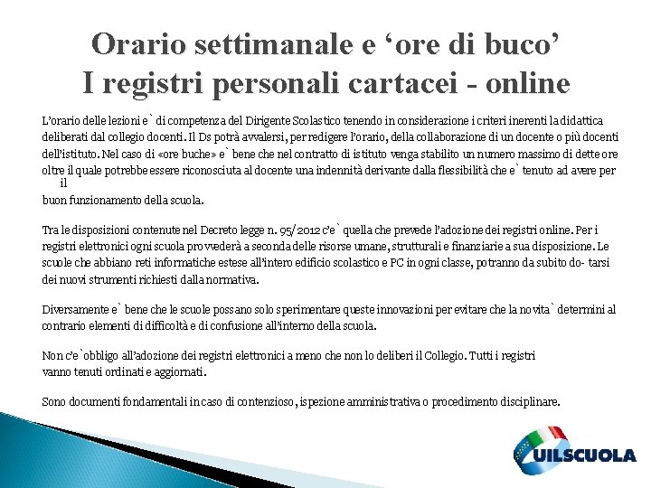 Orario settimanale e ‘ore di buco’ I registri personali cartacei - online L’orario delle