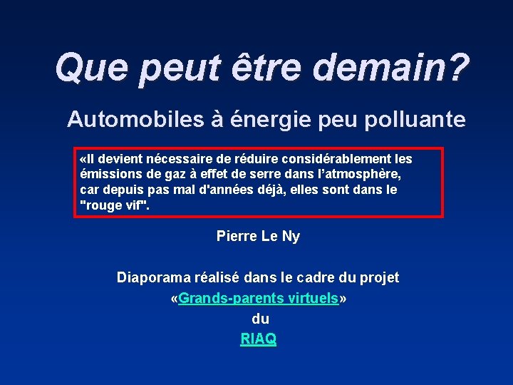 Que peut être demain? Automobiles à énergie peu polluante «Il devient nécessaire de réduire