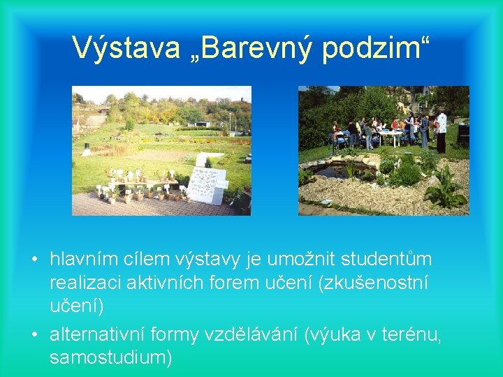 Výstava „Barevný podzim“ • hlavním cílem výstavy je umožnit studentům realizaci aktivních forem učení