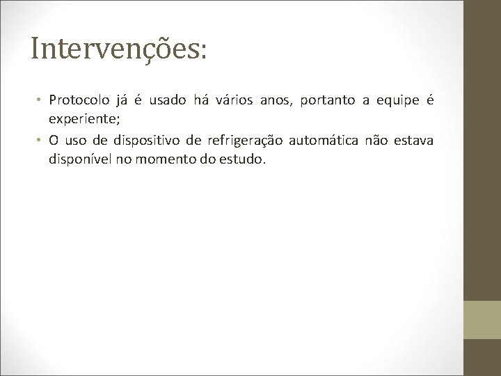 Intervenções: • Protocolo já é usado há vários anos, portanto a equipe é experiente;