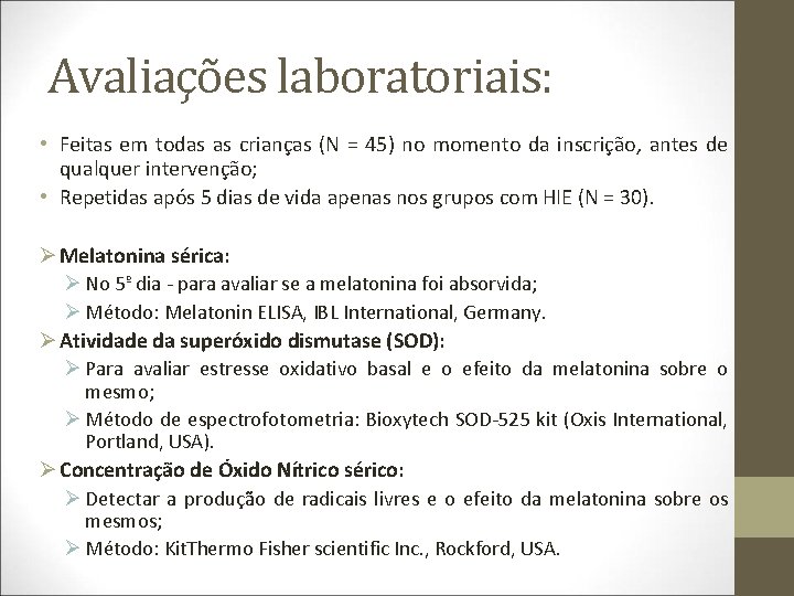 Avaliações laboratoriais: • Feitas em todas as crianças (N = 45) no momento da