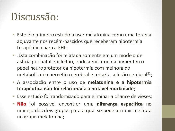 Discussão: • Este é o primeiro estudo a usar melatonina como uma terapia adjuvante