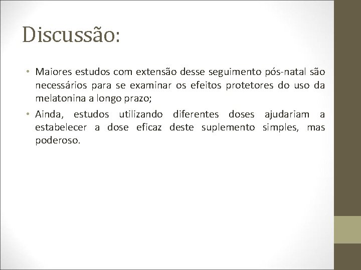 Discussão: • Maiores estudos com extensão desse seguimento pós-natal são necessários para se examinar