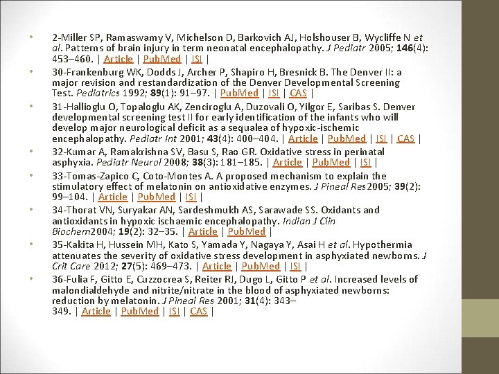  • • 2 -Miller SP, Ramaswamy V, Michelson D, Barkovich AJ, Holshouser B,