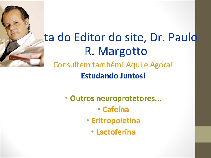 Nota do Editor do site, Dr. Paulo R. Margotto Consultem também! Aqui e Agora!