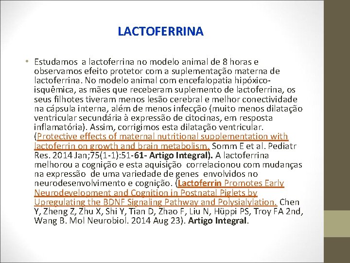  LACTOFERRINA • Estudamos a lactoferrina no modelo animal de 8 horas e observamos