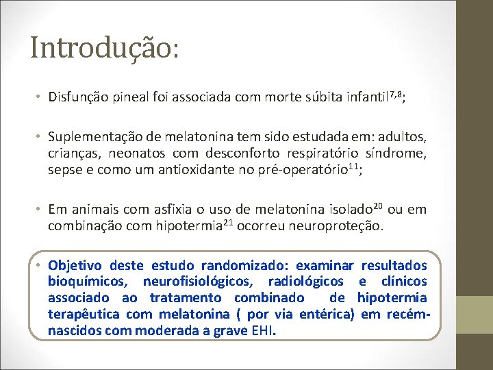 Introdução: • Disfunção pineal foi associada com morte súbita infantil 7, 8; • Suplementação