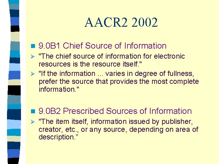 AACR 2 2002 n 9. 0 B 1 Chief Source of Information "The chief