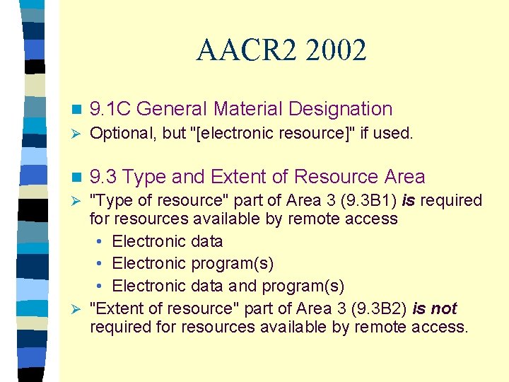 AACR 2 2002 n 9. 1 C General Material Designation Ø Optional, but "[electronic