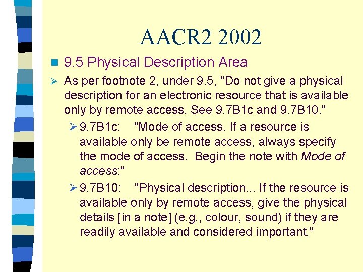 AACR 2 2002 n 9. 5 Physical Description Area Ø As per footnote 2,