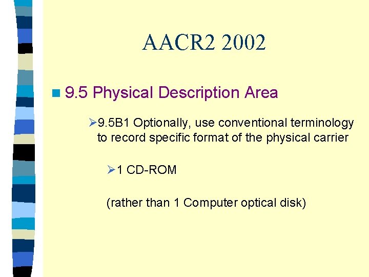AACR 2 2002 n 9. 5 Physical Description Area Ø 9. 5 B 1