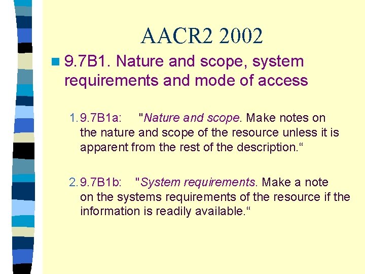 AACR 2 2002 n 9. 7 B 1. Nature and scope, system requirements and