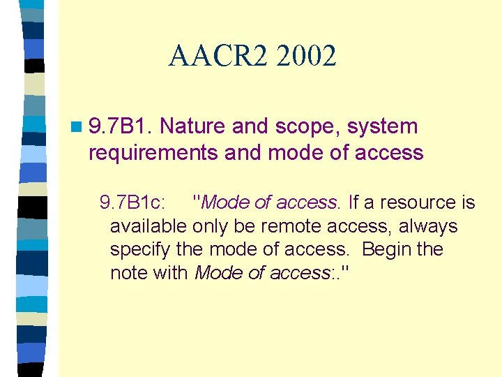 AACR 2 2002 n 9. 7 B 1. Nature and scope, system requirements and