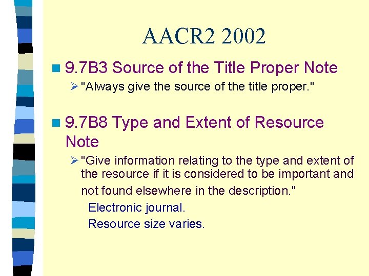 AACR 2 2002 n 9. 7 B 3 Source of the Title Proper Note