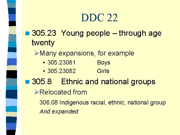 DDC 22 n 305. 23 Young people – through age twenty ØMany expansions, for