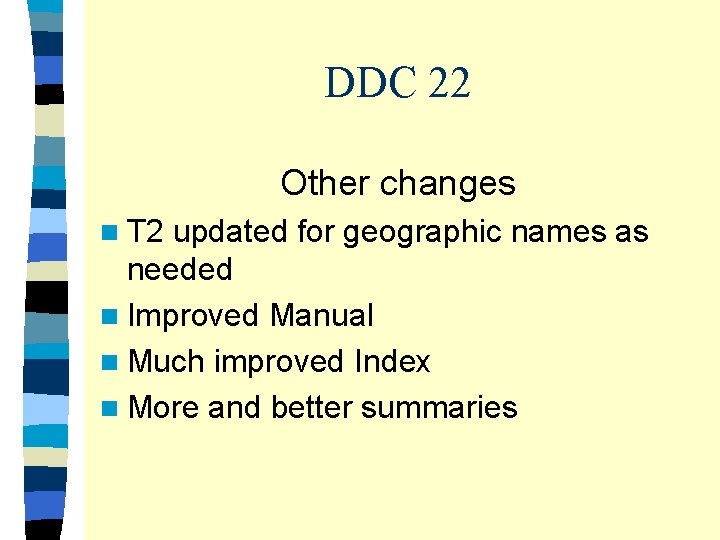 DDC 22 Other changes n T 2 updated for geographic names as needed n