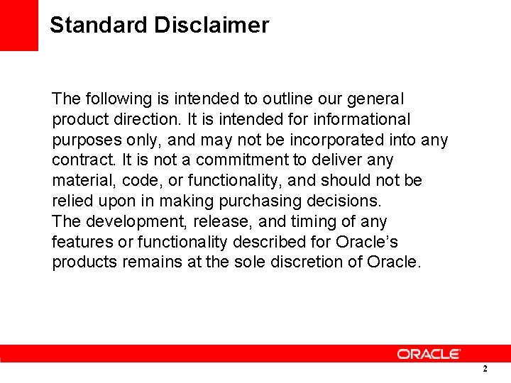 Standard Disclaimer The following is intended to outline our general product direction. It is