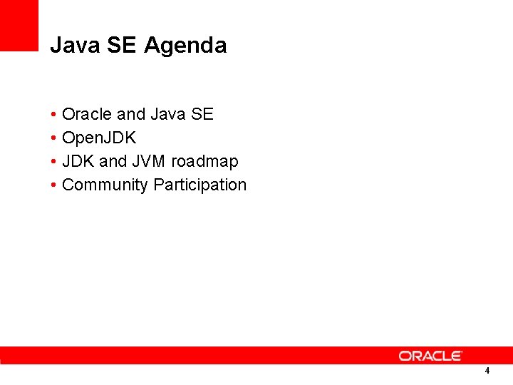 Java SE Agenda • Oracle and Java SE • Open. JDK • JDK and