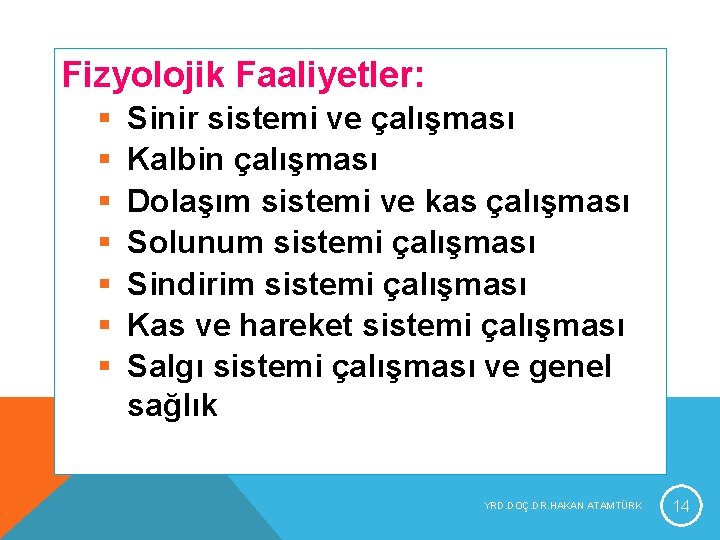 Fizyolojik Faaliyetler: § § § § Sinir sistemi ve çalışması Kalbin çalışması Dolaşım sistemi Fizyolojik Faaliyetler: § § § § Sinir sistemi ve çalışması Kalbin çalışması Dolaşım sistemi