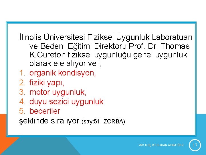 İlinolis Üniversitesi Fiziksel Uygunluk Laboratuarı ve Beden Eğitimi Direktörü Prof. Dr. Thomas K. Cureton İlinolis Üniversitesi Fiziksel Uygunluk Laboratuarı ve Beden Eğitimi Direktörü Prof. Dr. Thomas K. Cureton