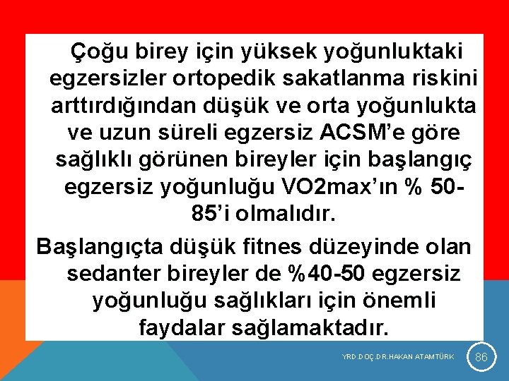 Çoğu birey için yüksek yoğunluktaki egzersizler ortopedik sakatlanma riskini arttırdığından düşük ve orta yoğunlukta Çoğu birey için yüksek yoğunluktaki egzersizler ortopedik sakatlanma riskini arttırdığından düşük ve orta yoğunlukta