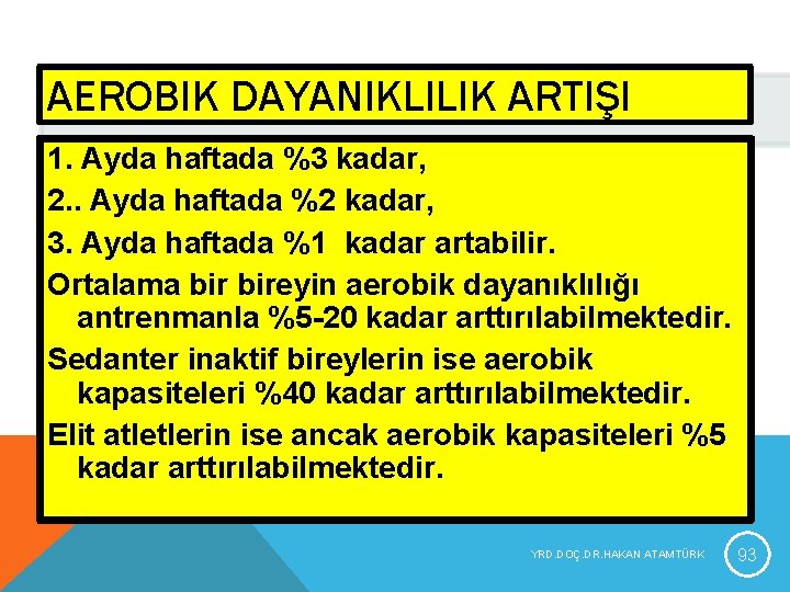 AEROBIK DAYANIKLILIK ARTIŞI 1. Ayda haftada %3 kadar, 2. . Ayda haftada %2 kadar, AEROBIK DAYANIKLILIK ARTIŞI 1. Ayda haftada %3 kadar, 2. . Ayda haftada %2 kadar,
