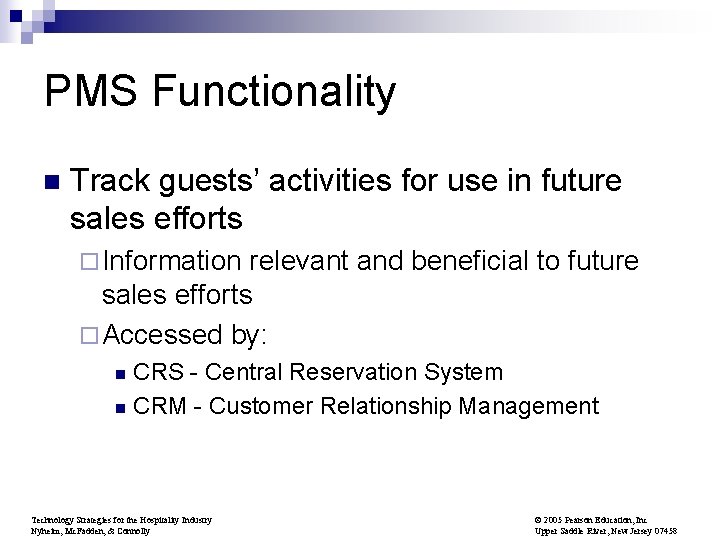 PMS Functionality n Track guests’ activities for use in future sales efforts ¨ Information