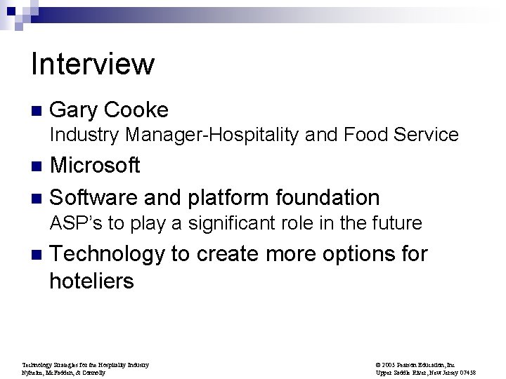 Interview n Gary Cooke Industry Manager-Hospitality and Food Service Microsoft n Software and platform