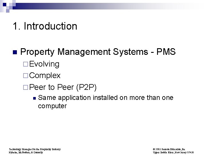 1. Introduction n Property Management Systems - PMS ¨ Evolving ¨ Complex ¨ Peer