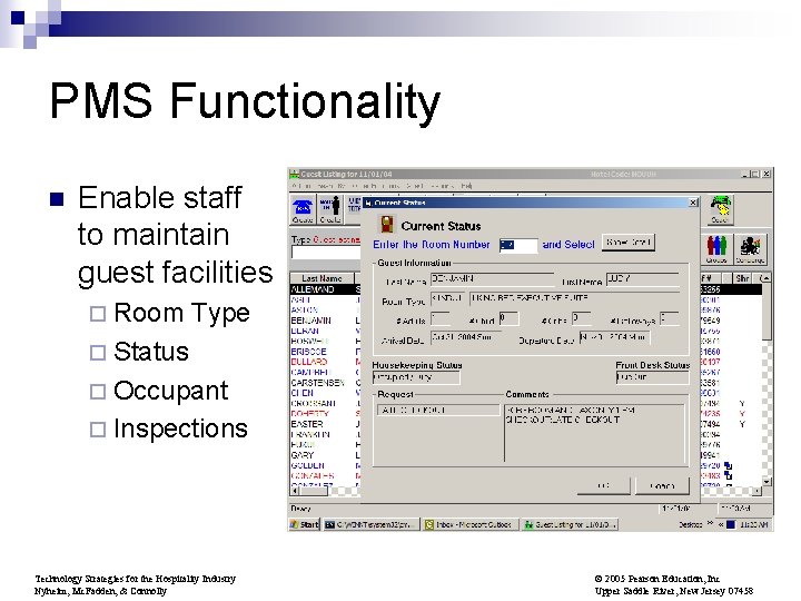 PMS Functionality n Enable staff to maintain guest facilities ¨ Room Type ¨ Status