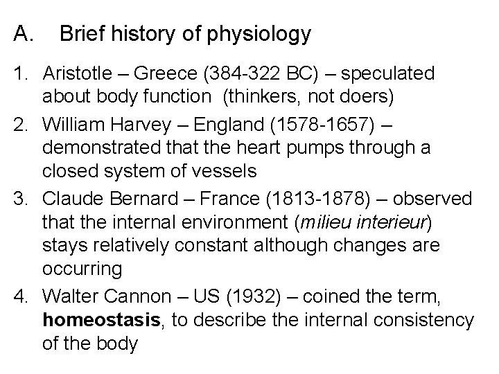 A. Brief history of physiology 1. Aristotle – Greece (384 -322 BC) – speculated