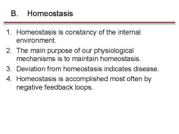 B. Homeostasis 1. Homeostasis is constancy of the internal environment. 2. The main purpose