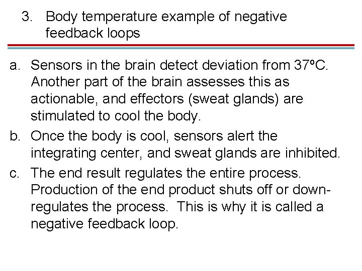 3. Body temperature example of negative feedback loops a. Sensors in the brain detect