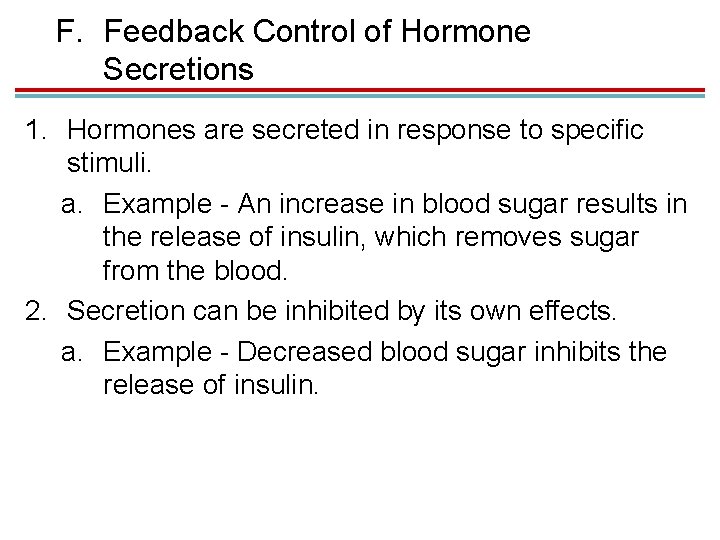 F. Feedback Control of Hormone Secretions 1. Hormones are secreted in response to specific